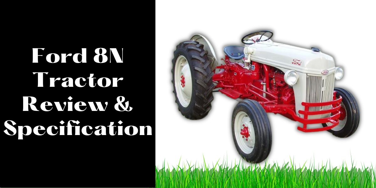 Ford 8n Tractor Review Specification