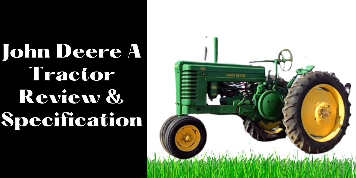 John Deere A Tractor Review & Specification