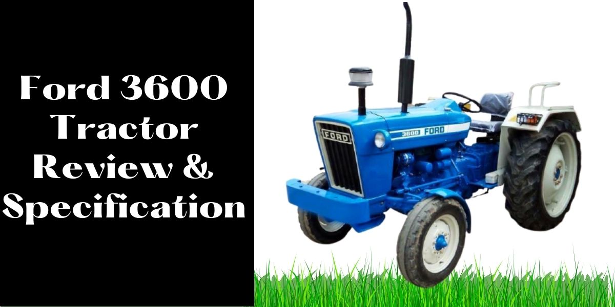 Ford 3600 Tractor Review And Specification